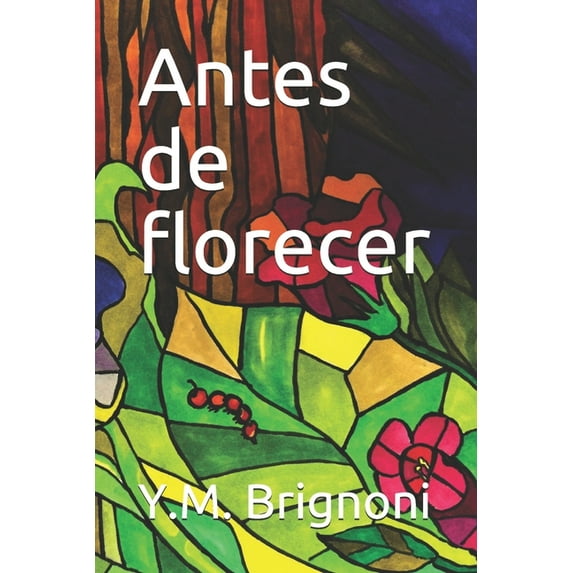 Antes de florecer : Cuentos para adolescentes y adultos (Paperback)