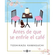 Antes de Que Se Enfr -E el Caf c Antes de Que Se Enfr -E El Caf c / Before the Coffee Gets Cold, Paperback