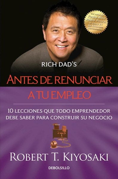 ROBERT T KIYOSAKI Antes de renunciar a tu empleo / Rich Dad's Before You Quit Your Job