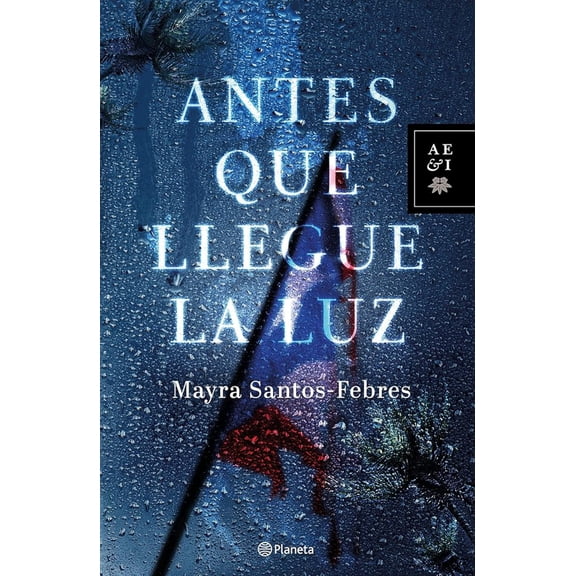 Antes que llegue la luz by Mayra Santos-Febres
