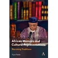 thumbnail image 1 of Anthem Advances in African Cultural Stud African Memoirs and Cultural Representations: Narrating Traditions, (Paperback), 1 of 1