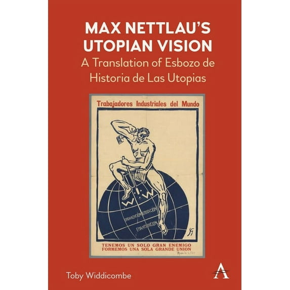 Anthem Anarchist Studies Max Nettlau's Utopian Vision: A Translation of Esbozo de Historia de Las Utopias, (Hardcover)