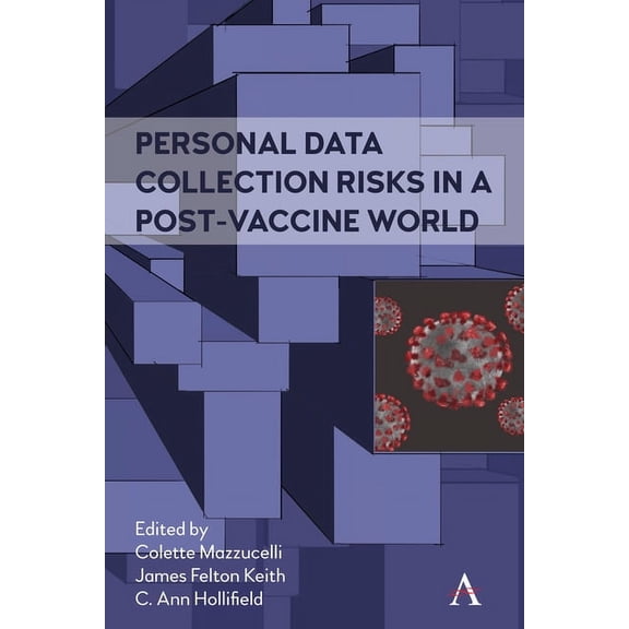 Anthem Ethics of Personal Data Collectio Personal Data Collection Risks in a Post-Vaccine World, (Paperback)