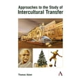 thumbnail image 1 of Anthem Intercultural Transfer Studies Approaches to the Study of Intercultural Transfer, (Hardcover), 1 of 1