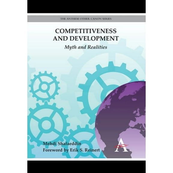 Anthem Other Canon Economics Competitiveness and Development: Myth and Realities, (Hardcover)