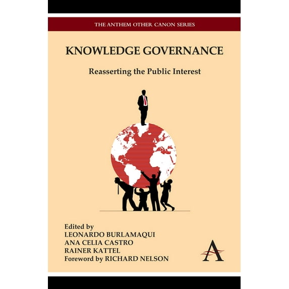 Anthem Other Canon Economics Knowledge Governance: Reasserting the Public Interest, (Paperback)