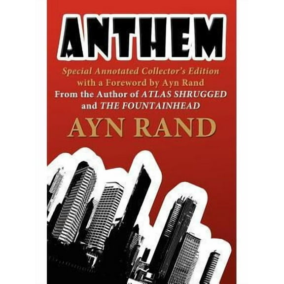 Anthem : Special Annotated Collectors Edition with a Foreward by Ayn Rand