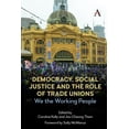thumbnail image 1 of Anthem Studies in Australian Politics, E Democracy, Social Justice and the Role of Trade Unions: We the Working People, (Hardcover), 1 of 1