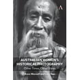 thumbnail image 1 of Anthem Studies in Australian History Australian Women's Historical Photography: Other Times, Other Views, Book 1, (Paperback), 1 of 1