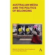 Anthem Studies in Australian Politics, E Australian Media and the Politics of Belonging, Hardcover