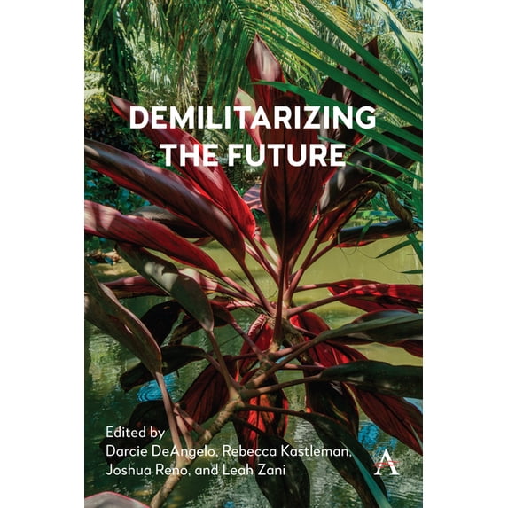 Anthem Studies in Peace, Conflict and De Demilitarizing the Future, Book 1, (Hardcover)