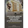 thumbnail image 1 of Anthem Studies in Race, Power and Societ Lusophone African Short Stories and Poetry After Independence: Decolonial Destinies, (Hardcover), 1 of 1