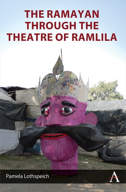 Anthem World Epic and Romance The Ramayan Through the Theatre of Ramlila, Book 1, (Paperback)
