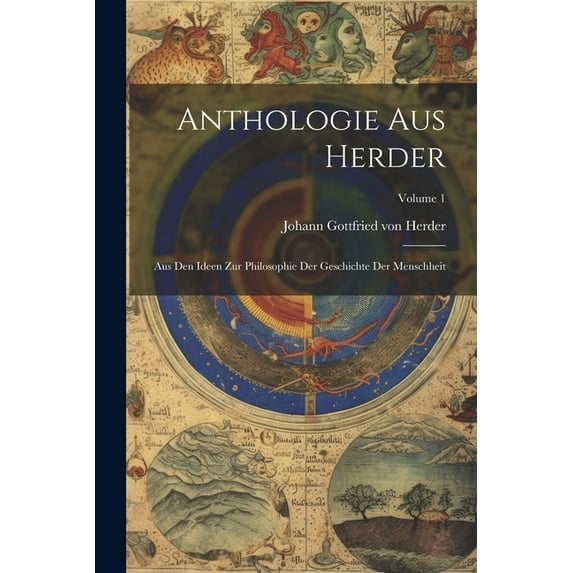 Anthologie Aus Herder: Aus Den Ideen Zur Philosophie Der Geschichte Der Menschheit; Volume 1 (Paperback)