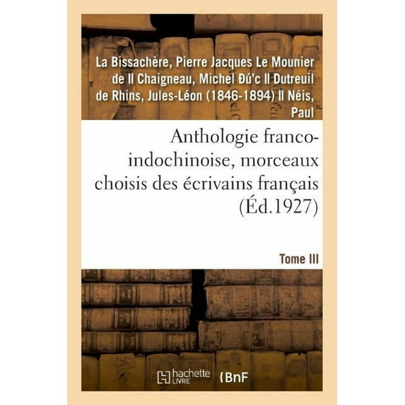Anthologie Franco-Indochinoise, Morceaux Choisis Des Écrivains Français. Tome III (Paperback)