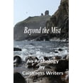 thumbnail image 1 of Anthologies by Caithness Writers: Beyond the Mist: An Anthology (Paperback), 1 of 1