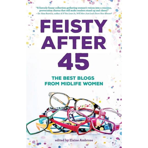 Anthologies for and by Women: Feisty After 45: The Best Blogs from Midlife Women (Paperback)