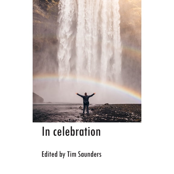 Anthologies of Poetry and Short Stories In celebration: an anthology of poetry and short stories, Book 18, (Paperback)