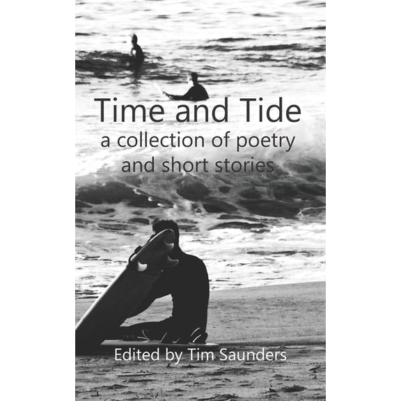 Anthologies of Poetry and Short Stories Tide and Time: a collection of poetry and short stories, Book 29, (Paperback)