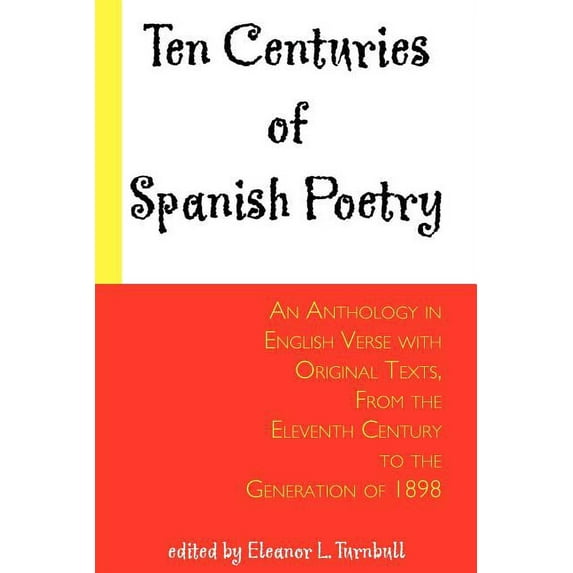 Anthology in English Verse with Original Texts, from the Xit: Ten Centuries of Spanish Poetry; An Anthology in English Verse with Original Texts, From the XIth Century to the Generation of 1898 (Paper