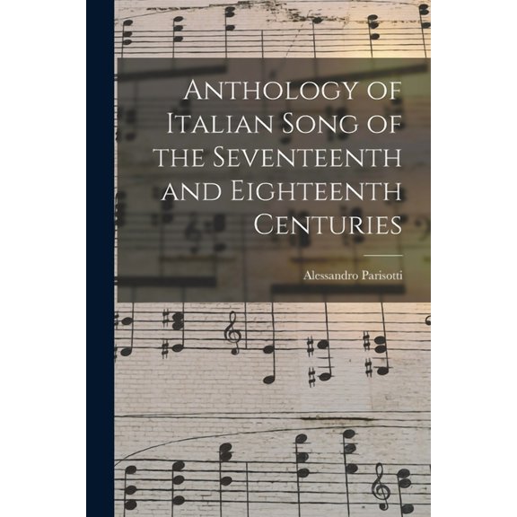 Anthology of Italian Song of the Seventeenth and Eighteenth Centuries (Paperback)