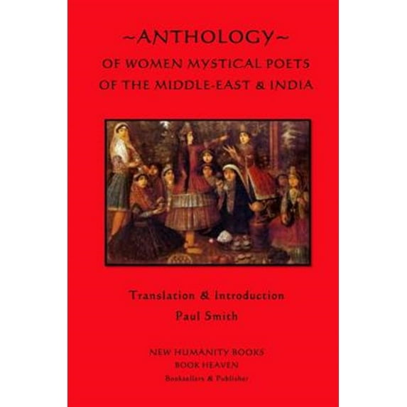 Anthology of Women Mystical Poets of the Middle-east & India