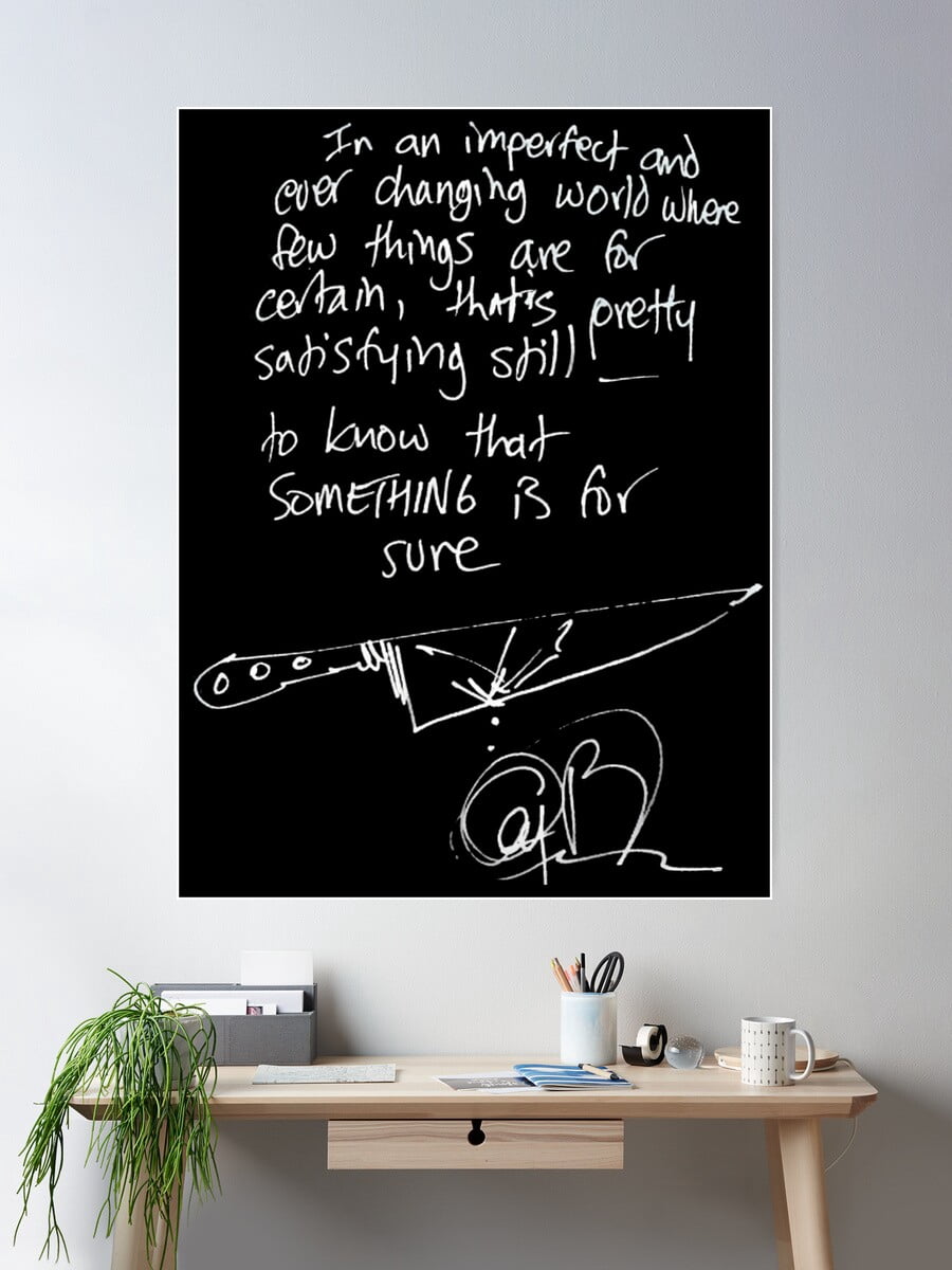 Photo inspiration: Fresh Look at Anthony Bourdain In An Imperfect World Handwriting Quote Poster Wall