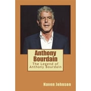 Anthony Bourdain The Legend of Anthony Bourdain Paperback