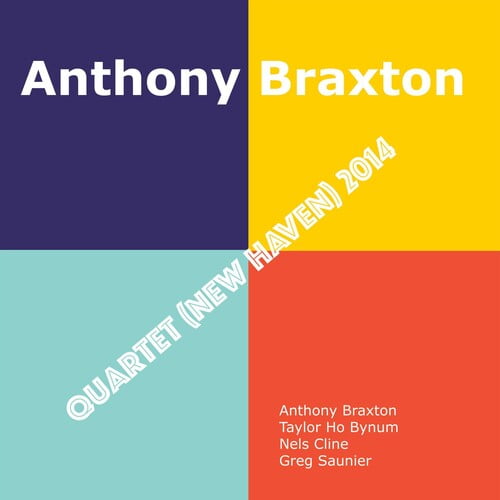 Anthony Braxton - Quartet (new Haven) 2014 - Music & Performance - CD