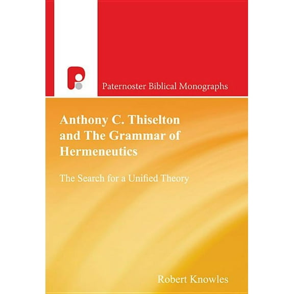 Anthony C Thiselton and the Grammar of Hermeneutics, (Paperback)