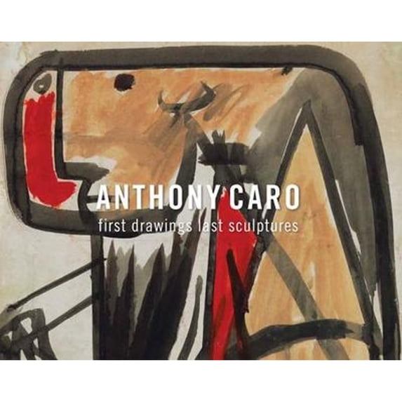 Pre-Owned Anthony Caro: First Drawings Last Sculptures (Paperback 9780988618893) by Sir Caro, Lucy Mitchell-Innes, Julius Bryant
