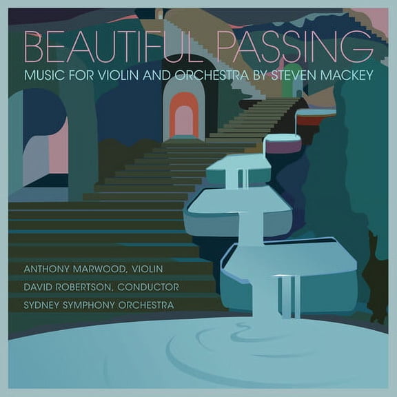 Anthony Marwood - Beautiful Passing - Music for Violin & Orchestra by Steven Mackey - Music & Performance - CD