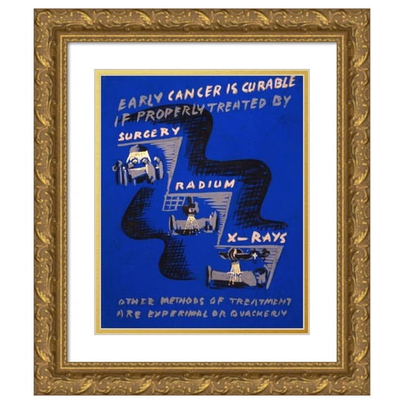 Anthony Velonis 20x24 Gold Ornate Framed and Double Matted Museum Art Print Titled - Early Cancer is Curable if Properly Treated by Surgery, Radium, X-Rays (1937)