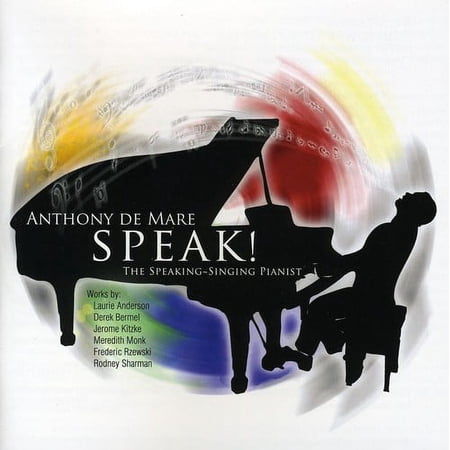 Anthony de Mare - Speak: The Speaking-Singing Pianist - Music & Performance - CD