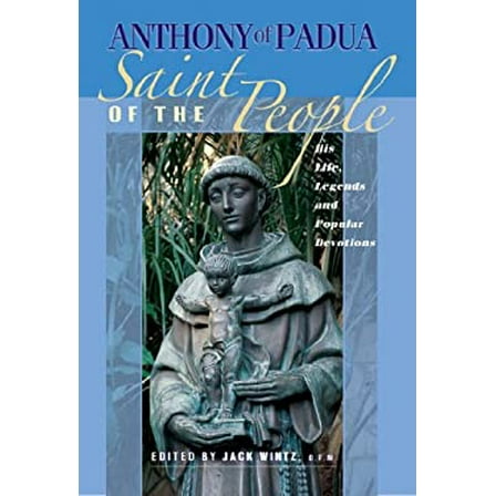 Pre-Owned Anthony of Padua: Saint of the People: His Life, Legends and Popular Devotions (Paperback) 0867165839 9780867165838