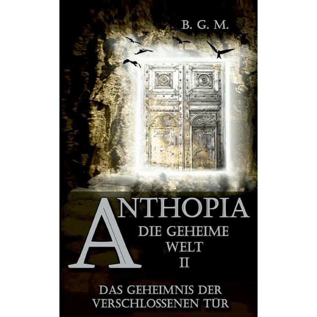 Anthopia Die geheime Welt II: Das Geheimnis der verschlossenen Tür (Paperback)