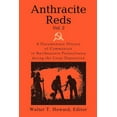 thumbnail image 1 of Anthracite Reds Vol. 2: A Documentary History of Communists in Northeastern Pennsylvania during the (Paperback) by Walter T Howard, 1 of 1