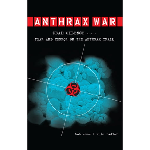 Anthrax War : Dead Silence . . . Fear and Terror on the Anthrax Trail (Paperback)