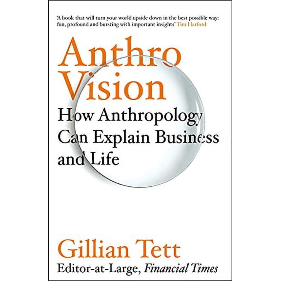 Pre-Owned Anthro-Vision: How Anthropology Can Explain Business and Life (Paperback) 1847942881 9781847942883