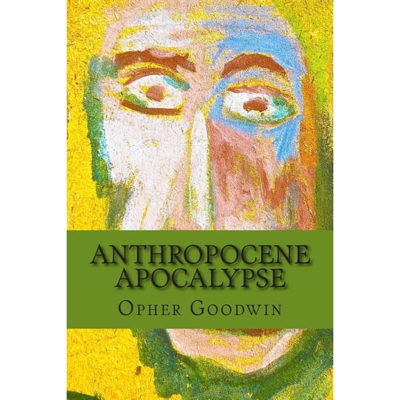 Anthropocene Apocalypse (Paperback)