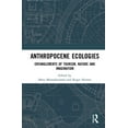 thumbnail image 1 of Anthropocene Ecologies: Entanglements of Tourism, Nature and Imagination, (Hardcover), 1 of 1