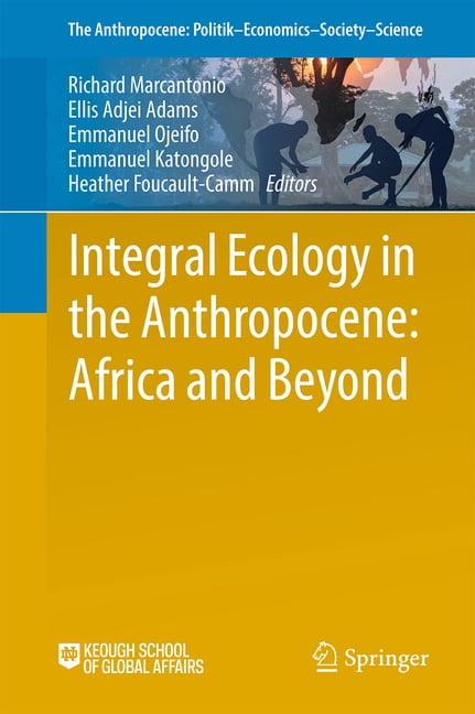 Anthropocene: Politik--Economics--Societ Integral Ecology in the Anthropocene: Africa and Beyond, Book 49, (Paperback)