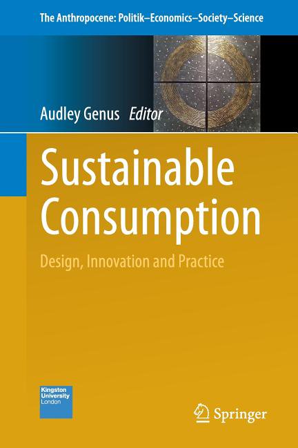 Anthropocene: Politik--Economics--Societ Sustainable Consumption: Design, Innovation and Practice, Book 3, (Paperback)