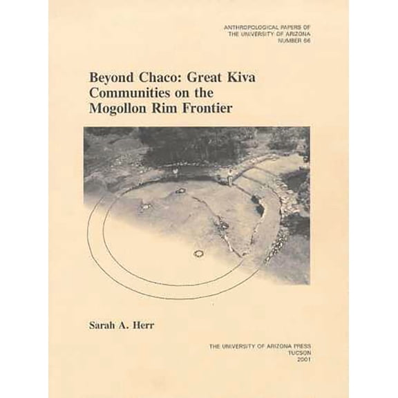 Anthropological Papers: Beyond Chaco : Great Kiva Communities on the Mogollon Rim Frontier (Series #66) (Paperback)