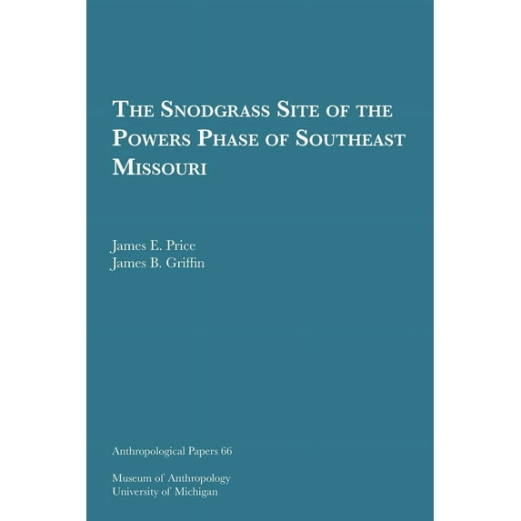 Anthropological Papers Series: The Snodgrass Site of the Powers Phase of Southeast Missouri (Series #66) (Paperback)