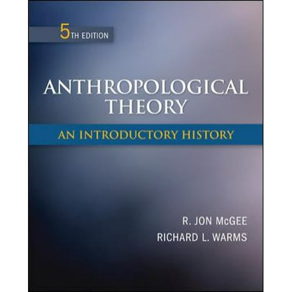 Pre-Owned Anthropological Theory: An Introductory History (Paperback) 0078034884 9780078034886
