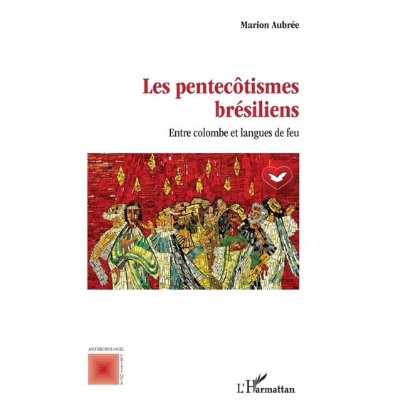 Anthropologie Critique Les pentecôtismes brésiliens: Entre colombe et langues de feu, (Paperback)