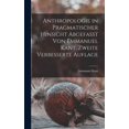 thumbnail image 1 of Anthropologie in pragmatischer hinsicht abgefasst von Emmanuel Kant, Zweite verbesserte Auflage, (Hardcover), 1 of 1