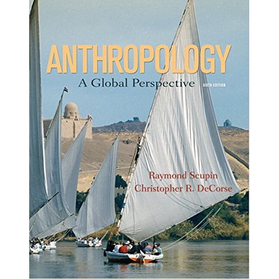 Pre-Owned Anthropology: A Global Perspective 6th Edition Paperback Christopher R. DeCorse, Raymond Scupin Ph.D.