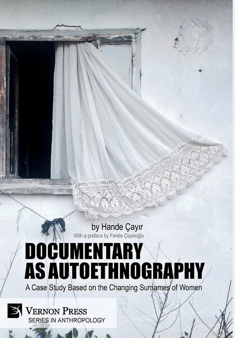 Anthropology: Documentary as Autoethnography: A Case Study Based on the Changing Surnames of Women (Hardcover) - image 1 of 1